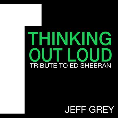 Thinking Out Loud By Jeff Grey's cover