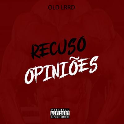 Recuso Opiniões By OLD LRRD's cover