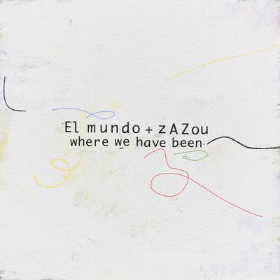 Where Have We Been By El Mundo, Zazou's cover