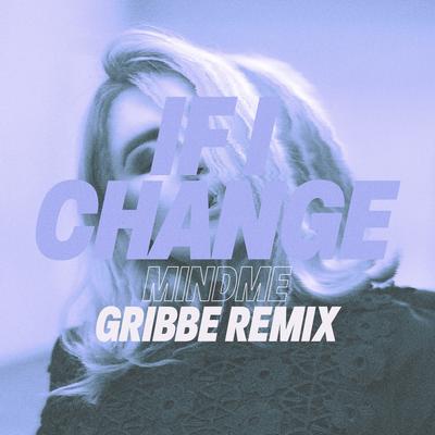 If I Change (Gribbe Remix)'s cover