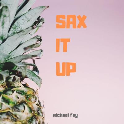 SAX It Up By Michael FAY's cover