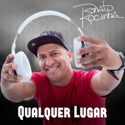 Qualquer Lugar By Renato da Rocinha's cover