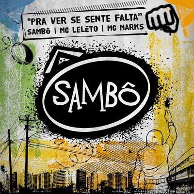 Pra Ver Se Sente Falta By Sambô, Mc Leléto, MC Marks's cover