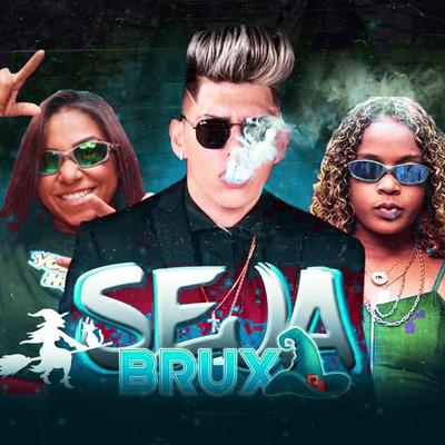Seja Bruxa (feat. Mc Danny & Mc Dricka) By Mc Princy, Mc Danny, Mc Dricka's cover