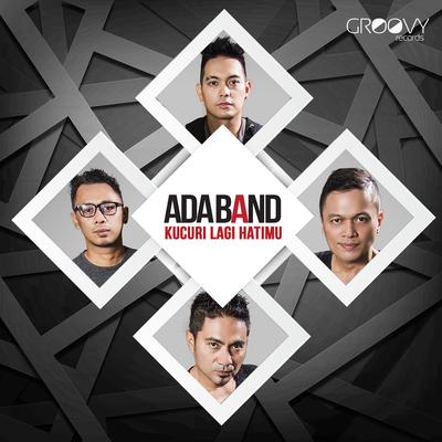 Kucuri Lagi Hatimu By Ada Band's cover