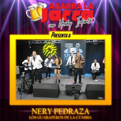 Agarra la Jarra Presenta a Nery Pedraza, los Guaraperos de la Cumbia's cover