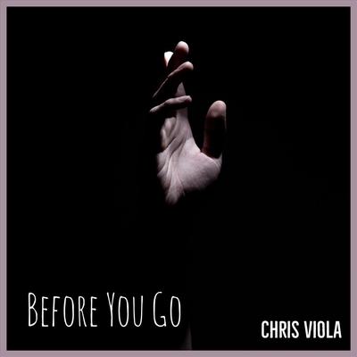 Before You Go By Chris Viola's cover