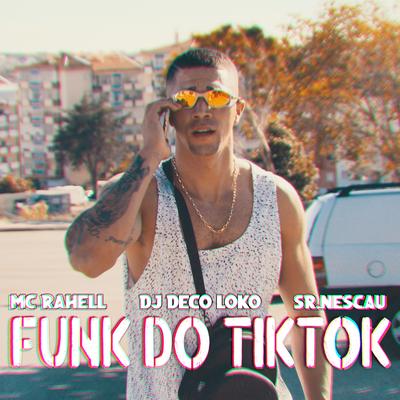 Funk do Tiktok By MC Rahell, Dj Deco Loko, Sr. Nescau's cover