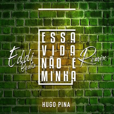 Essa Vida Não É Minha (Eddi Beatz Remix)'s cover