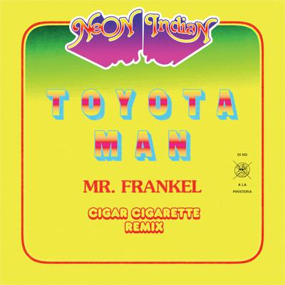 Toyota Man (Mr. Frankel, Cigar Cigarette Remix)'s cover