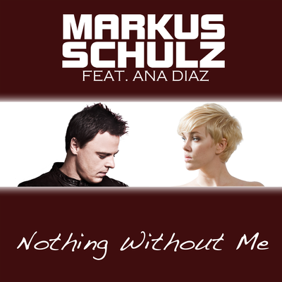 Nothing Without Me By Markus Schulz, Ana Diaz's cover