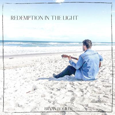 Redemption in the Light By Bryan Boliver's cover