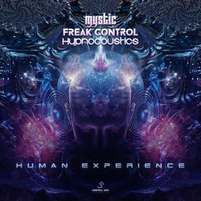 Human Experience By Freak Control, Hypnocoustics, Mystic's cover