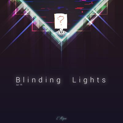Blinding Lights (Lo-Fi) [feat. Fets] By L'Migue, Fets's cover