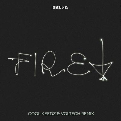 Fire! (Cool Keedz & Voltech Remix) By Selva, Voltech, Cool Keedz's cover