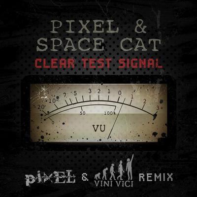 Clear Test Signal (Pixel & Vini Vici Remix) By Pixel, SpaceCat, Vini Vici's cover
