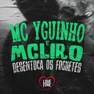 Desentoca os Foguetes By MC Liro, MC Yguinho's cover