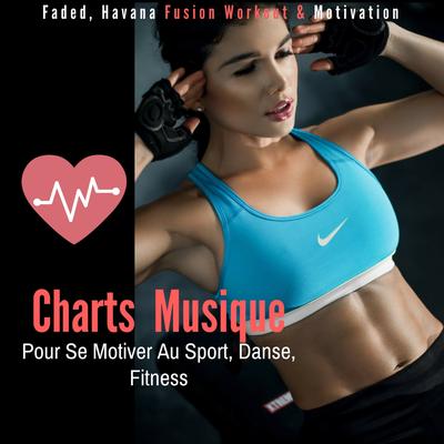 Charts musique pour se motiver au sport, danse, fitness (Faded, Havana Fusion Workout & Motivation)'s cover
