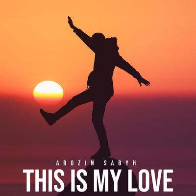 This is My Love By Arozin Sabyh's cover