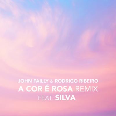 A Cor É Rosa (Remix) (feat. Silva) By Silva, Rodrigo Ribeiro, John Failly's cover