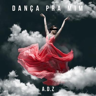 Dança pra Mim By A.D.Z's cover