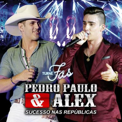 Que Vontade Que Dá (Ao Vivo) By Pedro Paulo & Alex's cover