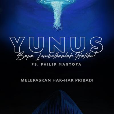 Yunus: Bapa Lembutkanlah Hatiku - Melepaskan Hak-Hak Pribadi's cover