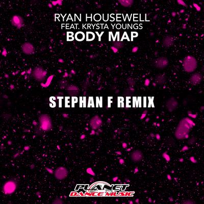 Body Map (Stephan F Remix Edit) By Ryan Housewell, Krysta Youngs, Stephan F's cover
