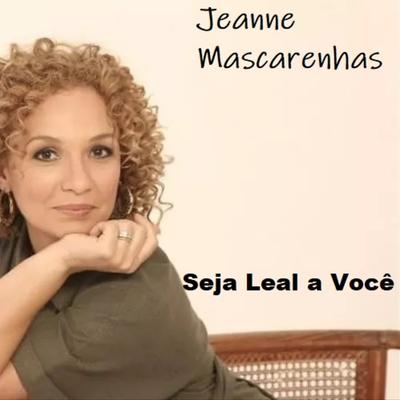 Seja Leal a Você By Jeanne Mascarenhas's cover