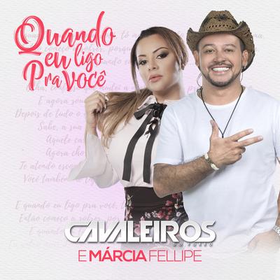 Quando Eu Ligo pra Você By Cavaleiros do Forró, Márcia Fellipe's cover