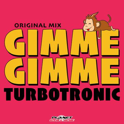 Gimme Gimme (Original Mix) By Turbotronic's cover