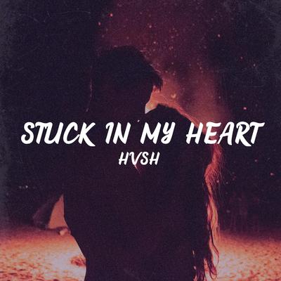 Stuck In My Heart By HVSH's cover