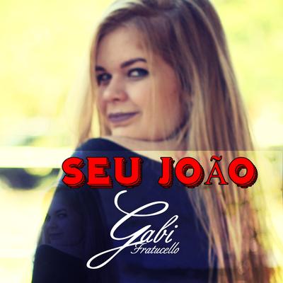 Seu João By Gabi Fratucello's cover