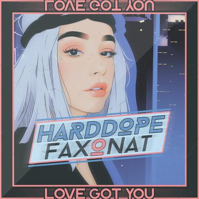 Love Got You By Harddope, Faxonat's cover