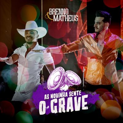 As Novinha Sente o Grave (Ao Vivo) By Brenno & Matheus's cover