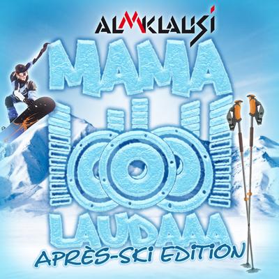 Mama Laudaaa (Après Ski Edition) By Almklausi's cover