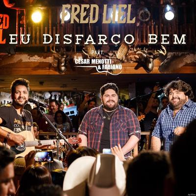 Eu Disfarço Bem (Ao Vivo) By Fred Liel, César Menotti & Fabiano's cover