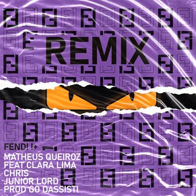 Fendi (Remix) By Matheus Queiroz, Clara Lima, Chris MC, Junior Lord, Go Dassisti's cover