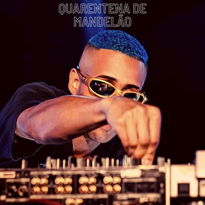 QUARENTENA DE MANDELÃO By DJ DK BEATS, MC MN, Mc Gw's cover