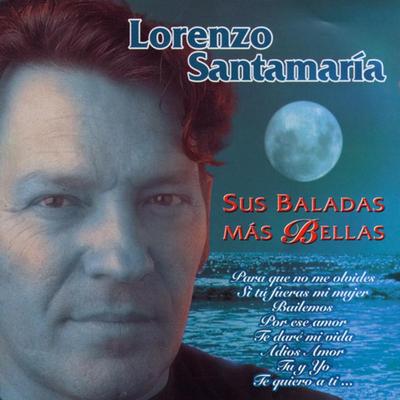 Lorenzo Santamaria: Sus Baladas Mas Bellas's cover