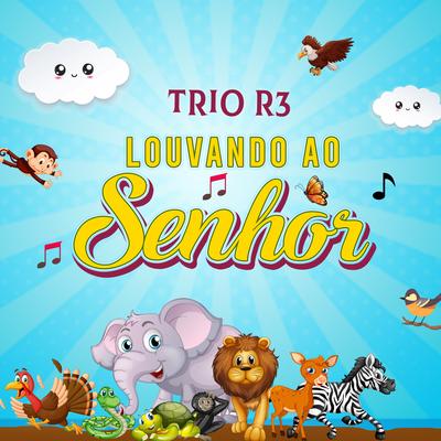 Louvando ao Senhor By Trio R3's cover