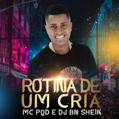 Rotina de um Cria By MC PQD, DJ BN Sheik's cover