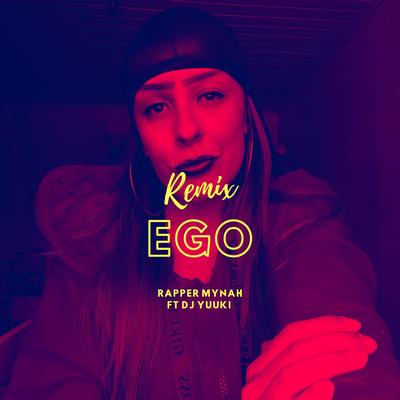 Ego (Remix) By Dj Yuuki, Rapper Mynah's cover