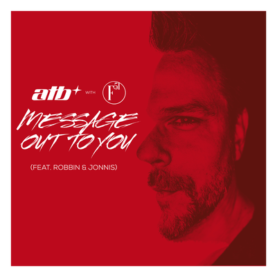 Message Out To You (feat. Robbin & Jonnis) (with F51) By ATB, F51, Robbin & Jonnis's cover