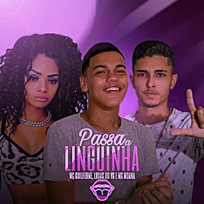 Passa a Linguinha (feat. Mc Moana) By Lucas do vg, Mc Guilherme, Mc Moana's cover