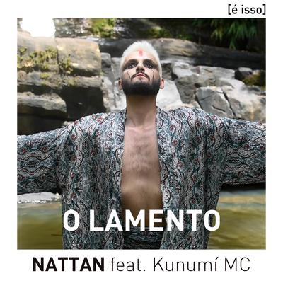O Lamento By Nattan, Kunumi MC, Jeguaka Mirim da Silva's cover