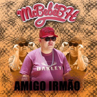 Amigo Irmão By Mc Bebe Bh's cover