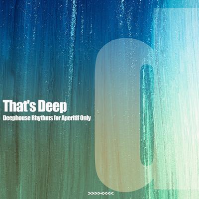 That's Deep (Deephouse Rhythms for Aperitif Only)'s cover