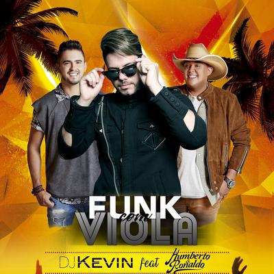 Funk Com Viola By Dj Kevin, Humberto & Ronaldo's cover