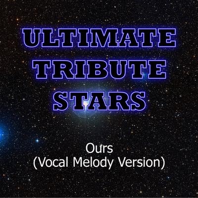 Taylor Swift - Ours (Vocal Melody Version) By Ultimate Tribute Stars's cover